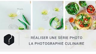 Réaliser une série photo  la photographie culinaire [upl. by Annekahs89]