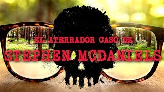 El aterrador caso de Stephen McDaniels REAL [upl. by Dekow605]