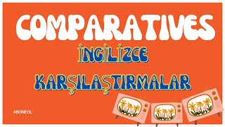 COMPARATIVES KONU ANLATIMI  İNGİLİZCE KARŞILAŞTIRMALAR [upl. by Aihtak]