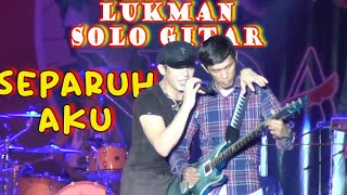 Separuh Aku  Noah Konser di Sungailiat Bangka  Lukman Solo Gitar [upl. by Mingche384]