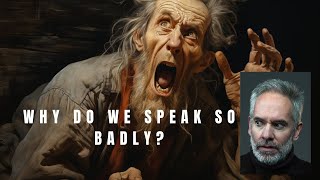 Why Do We Speak So Badly [upl. by Godfrey]