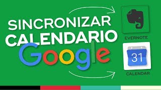 Cómo Sincronizar Evernote con el Calendario de Google para Planificar tu Agenda [upl. by Roberto]