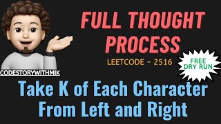 Take K of Each Character From Left and Right  2 Approaches  Leetcode 2516  codestorywithMIK [upl. by Hanad]