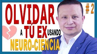 💔 Como OLVIDAR a tu EX usando NEUROCIENCIA en  7 Días   2  SUPERA Rápidamente una RUPTURA [upl. by Silberman]