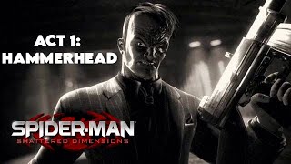 SpiderMan Shattered Dimensions  Act 1 HAMMERHEAD [upl. by Giraldo]