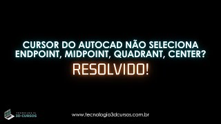 Cursor do AutoCAD não seleciona o endpoint midpoint [upl. by Ydnamron]