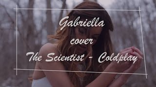 GABRIELLA  Coldplay  The Scientist Cover [upl. by Willie218]