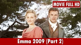 Emma 2009 Part 2 Movie  Romola Garai Louise Dylan Blake Ritson [upl. by Nica]