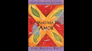 La maestría del amor AudioLibro de Miguel Ruiz [upl. by Carew]