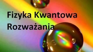 Fizyka Kwantowa 5 Rozważania [upl. by Aihsot875]