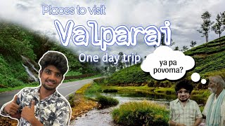 VALPARAI ONE DAY TRIP  PLACES TO VISIT IN valparai  வால்பாறை [upl. by Brenton384]