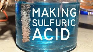 How to make Sulfuric Acid [upl. by Latona618]