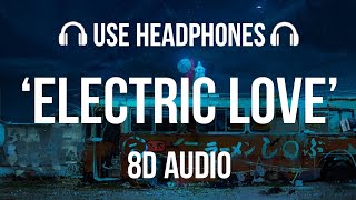 BØRNS  Electric Love Lyrics 8D AUDIO  baby youre like lightning in a bottle [upl. by Nalor]