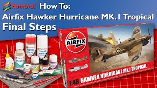 HUMBROL  How To Airfix Hawker Hurricane MK1 Tropical  Final Steps [upl. by Antone51]