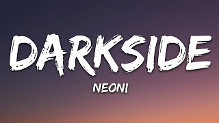 NEONI  Darkside Lyrics [upl. by Higgins746]