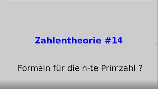 Formeln für die n te Primzahl  Zahlentheorie 14 [upl. by Lednar]