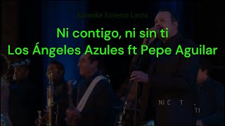 Los Ángeles Azules ft Pepe Aguilar  Ni contigo ni sin ti  karaoke [upl. by Osman]