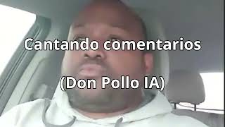 Cantando comentarios Don Pollo IA [upl. by Yasu508]