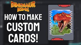 How to make CUSTOM Dinosaur King Cards [upl. by Binnie]