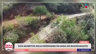 Dos personas murieron tras un derrumbe en una mina de Badiraguato Sinaloa  DPC con Paola Rojas [upl. by Rednijar]