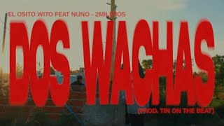 El Osito Wito feat NUNO 2Mileros  DOS WACHAS Prod Tin On The Beat amp Agus Suarez [upl. by Aliwt935]