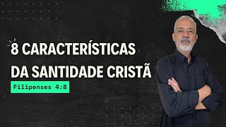 8 CARACTERÍSTICAS DA SANTIDADE CRISTÃ  Manhã de Esperança 386 [upl. by Harol]