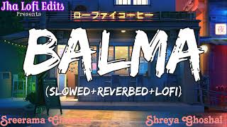 Balma SlowedReverbedKhiladi 786Sreerama Chandra amp Shreya GhoshalLofi Song 2024Jha Lofi Edits [upl. by Samul]