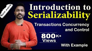 Lec82 Introduction to Serializability  Transactions Concurrency and Control  DBMS [upl. by Bradski410]