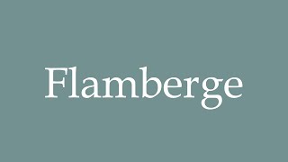 How to Pronounce Flamberge Correctly in French [upl. by Yojenitsirk]