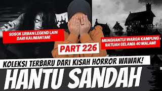 HANTU SANDAH  KHW PART 226 [upl. by Tanaka385]