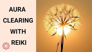 Reiki Aura Clearing 💮 [upl. by Nehtan633]