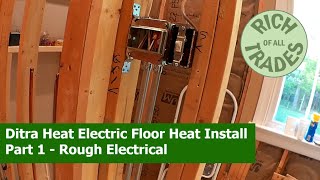 Ditra Heat Electric Floor Heat Install Part 1  Rough Electrical [upl. by Selokcin]