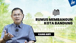 Kang Arfi Beberkan Rumus Membangun Kota Bandung Apa Aja Tuh  ID Talk JEID Politik [upl. by Doley]