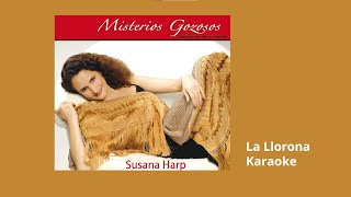 11 La Llorona Karaoke  Susana Harp Misterios Gozosos [upl. by Hayila]