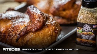 Smoked Whole Chicken with Honey Glaze  Pit Boss Smoke Science [upl. by Namia195]