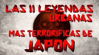 LAS 11 LEYENDAS URBANAS MÁS TERRORÍFICAS DE JAPÓN [upl. by Aer320]