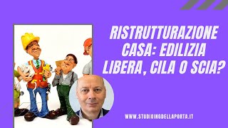 Ristrutturazione casa Edilizia libera CILA o SCIA [upl. by Ffej]