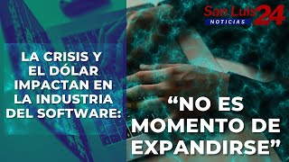 La crisis y el dólar impactan en la industria del software quotNo es momento de expandirsequot [upl. by Chapa]