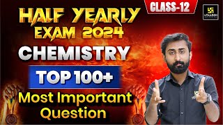 Class 12th Chemistry  Top 100 Most Important Questions for Half Yearly Exam 2024  Akshay Sir [upl. by Llerihs]