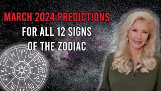 March 2024 Predictions for All 12 Signs of the Zodiac [upl. by Secunda576]