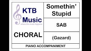 Somethin Stupid Gazard SAB Choir Piano Accompaniment [upl. by Anilegnave]