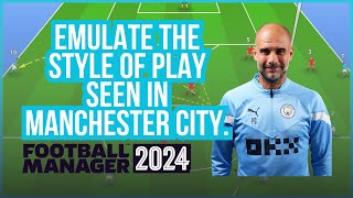 Football Manager 2024 FM24 Tactics Guide to Play Like Manchester City [upl. by Vassaux]