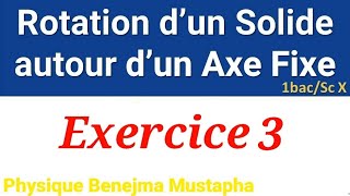 Exercice 3 du mouvement de rotation dun corps solide indéformable autour dun axe fixe 1bac SE SM [upl. by Odlopoel]