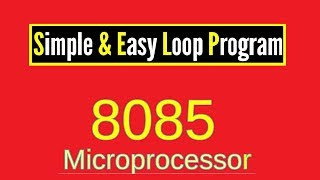 Simple amp Easy Loop Program  8085 Microprocessor  Fill Memory Locations Program [upl. by Ndnarb26]