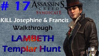 Assassins Creed Syndicate LAMBETH Templar Hunt KILL Josephine amp Francis Fletcher Walkthrough [upl. by Ehsrop]