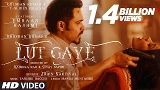 Lut Gaye Full Song Emraan Hashmi Yukti  Jubin N Tanishk B Manoj M  Bhushan K  RadhikaVinay [upl. by Ahgiela]