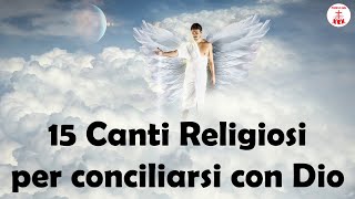 15 Canti Religiosi per conciliarsi con Dio Cantireligiosi di Preghiera in Canto [upl. by Llerred]