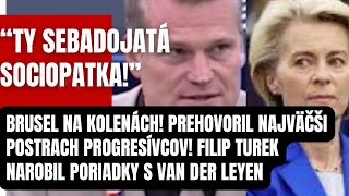 Brusel na kolenách Prehovoril postrach Progresívcov Filip Turek narobil poriadky s Van Der Leyen… [upl. by Ivor]