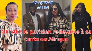 4e épisode amp FIN OLIVIER LE PARISIEN REDEVABLE A SA TANTE PATERNELLE EN AFRIQUE CHEZ QUI IL A GRANDI [upl. by Uht]