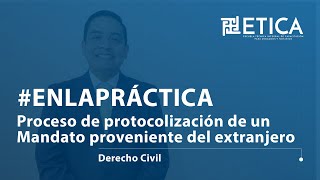 Proceso de protocolización de un Mandato proveniente del extranjero [upl. by Retsae]